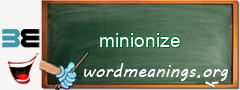 WordMeaning blackboard for minionize